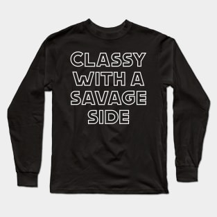 Classy With A Savage Side - Funny Saying Gift, Best Gift Idea For Friends, Classy Girls, Vintage Retro Long Sleeve T-Shirt